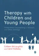Terapia s deťmi a mládežou: Integračné poradenstvo v školách a iných zariadeniach - Therapy with Children and Young People: Integrative Counselling in Schools and Other Settings
