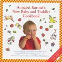 Annabel Karmel's Baby And Toddler Cookbook - ďalšie lákavé, výživné a ľahko pripraviteľné recepty od autorky knihy THE COMPLETE BABY AND TODDLER MEAL - Annabel Karmel's Baby And Toddler Cookbook - More Tempting,Nutritious and Easy-to-Cook Recipes From the Author of THE COMPLETE BABY AND TODDLER MEAL