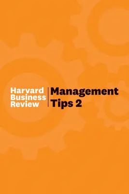 Tipy pre manažment 2: Z Harvard Business Review - Management Tips 2: From Harvard Business Review