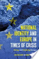 Národná identita a Európa v čase krízy: Doing and Undoing Europe (Robiť a rušiť Európu) - National Identity and Europe in Times of Crisis: Doing and Undoing Europe