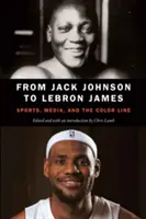 Od Jacka Johnsona po Lebrona Jamesa: Šport, médiá a farebná línia - From Jack Johnson to Lebron James: Sports, Media, and the Color Line