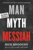 Človek, mýtus, Mesiáš: Odpoveď na najväčšiu otázku dejín - Man, Myth, Messiah: Answering History's Greatest Question