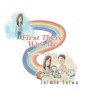 Najprv som bol ja: Cesta k tebe - First There Was Me: The Journey to You