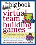 Veľká kniha virtuálnych hier na budovanie tímu: Rýchle a účinné aktivity na budovanie komunikácie, dôvery a spolupráce odkiaľkoľvek! - The Big Book of Virtual Team-Building Games: Quick, Effective Activities to Build Communication, Trust, and Collaboration from Anywhere!