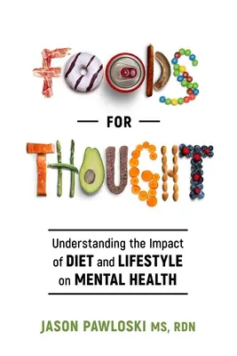 Potraviny na zamyslenie: Pochopenie vplyvu stravy a životného štýlu na duševné zdravie - Foods for Thought: Understanding the Impact of Diet and Lifestyle on Mental Health