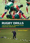 Ragbyové cvičenia: Ragby: „125 aktivít na zlepšenie vašich trénerských stretnutí - Rugby Drills: 125 Activities to Improve Your Coaching Sessions