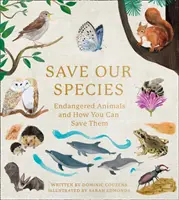 Zachráňme naše druhy - Ohrozené živočíchy a ako ich môžete zachrániť - Save Our Species - Endangered Animals and How You Can Save Them