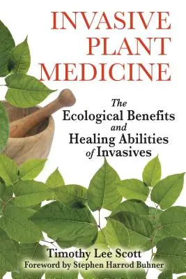 Invazívna rastlinná medicína: Invázne rastliny: ekologické prínosy a liečivé schopnosti inváznych rastlín (The Ecological Benefits and Healing Abilities of Invasives) - Invasive Plant Medicine: The Ecological Benefits and Healing Abilities of Invasives