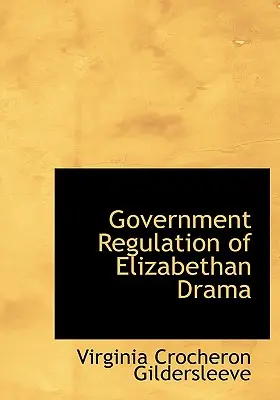 Vládna regulácia alžbetínskej drámy - Government Regulation of Elizabethan Drama