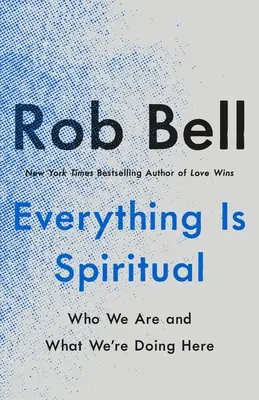 Všetko je duchovné: Nájsť svoju cestu v turbulentnom svete - Everything Is Spiritual: Finding Your Way in a Turbulent World