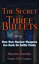 Tajomstvo troch guliek: Tajomstvo troch zbraní: Ako sa nové jadrové zbrane vrátili na bojisko - The Secret of the Three Bullets: How New Nuclear Weapons Are Back on the Battlefield