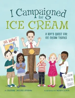 Viedol som kampaň za zmrzlinu: Chlapcovo hľadanie zmrzlinárskych nákladných áut - I Campaigned for Ice Cream: A Boy's Quest for Ice Cream Trucks