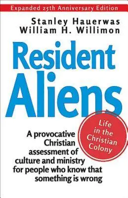 Obyvatelia mimozemšťanov: Život v kresťanskej kolónii - Resident Aliens: Life in the Christian Colony