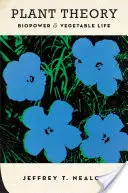 Teória rastlín: Biopower and Vegetable Life - Plant Theory: Biopower and Vegetable Life
