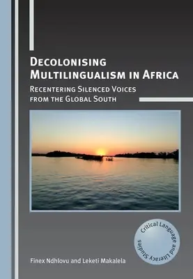 Dekolonizácia viacjazyčnosti v Afrike: Znovuobjavenie umlčaných hlasov z globálneho Juhu - Decolonising Multilingualism in Africa: Recentering Silenced Voices from the Global South
