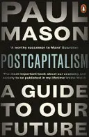 Postkapitalizmus - sprievodca našou budúcnosťou - PostCapitalism - A Guide to Our Future