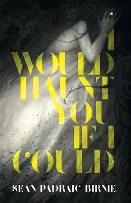 Strašila by som ťa, keby som mohla - I Would Haunt You if I Could