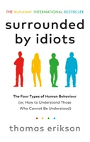 Obklopení idiotmi - Štyri typy ľudského správania (alebo ako porozumieť tým, ktorým sa nedá porozumieť) - Surrounded by Idiots - The Four Types of Human Behaviour (or, How to Understand Those Who Cannot Be Understood)