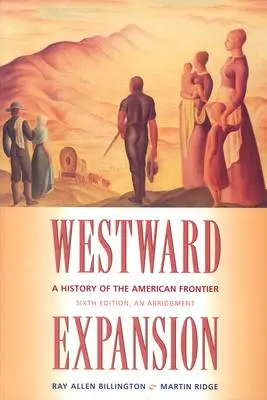 Expanzia na západ: Dejiny amerického pohraničia - Westward Expansion: A History of the American Frontier