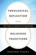 Teologická reflexia naprieč náboženskými tradíciami: Príručka k reflexívnej viere (The Turn to Reflective Believing) - Theological Reflection across Religious Traditions: The Turn to Reflective Believing