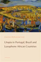 Utópia v Portugalsku, Brazílii a lusofónnych afrických krajinách - Utopia in Portugal, Brazil and Lusophone African Countries