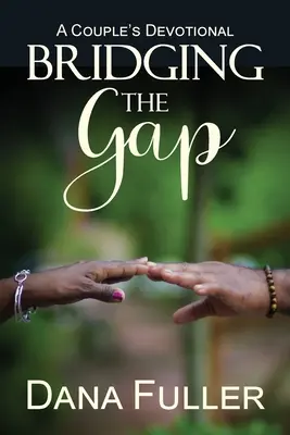 Preklenutie priepasti: Devocionál pre páry - Bridging The Gap: A Couple's Devotional