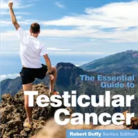 Rakovina semenníkov: Základná príručka - Testicular Cancer: The Essential Guide