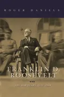 Franklin D. Roosevelt: Roosevelt: vojnové roky 1939-1945 - Franklin D. Roosevelt: The War Years, 1939-1945
