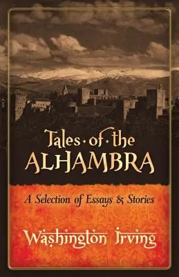 Príbehy z Alhambry: výber esejí a poviedok - Tales of the Alhambra: A Selection of Essays and Stories