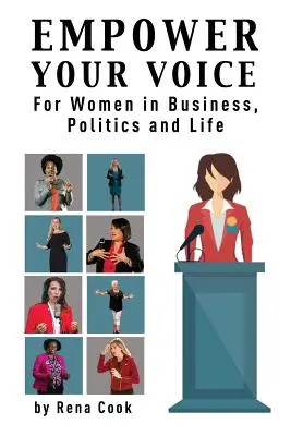 Posilnite svoj hlas: Pre ženy v podnikaní, politike a živote - Empower your Voice: For Women in Business, Politics and Life