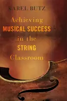 Dosahovanie hudobného úspechu v triede sláčikových nástrojov - Achieving Musical Success in the String Classroom