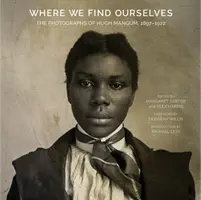 Kde sa nachádzame: Hugh Mangum: Fotografie Hugha Manguma, 1897-1922 - Where We Find Ourselves: The Photographs of Hugh Mangum, 1897-1922