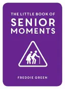 Malá kniha seniorských momentov - Little Book of Senior Moments
