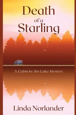 Smrť špačka: Záhada chaty pri jazere - Death of a Starling: A Cabin by the Lake Mystery