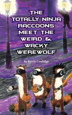 Úplne nindža mývalovia sa stretávajú s podivným a šialeným vlkolakom - The Totally Ninja Raccoons Meet the Weird & Wacky Werewolf
