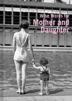 Drž ma za ruku: Múdre slová pre matky a dcéry na celom svete - Hold My Hand: Wise Words for Mothers and Daughters Everywhere