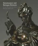 Renesančné a barokové bronzy: V zbierke Petra Marina a v jej okolí - Renaissance and Baroque Bronzes: In and Around the Peter Marino Collection