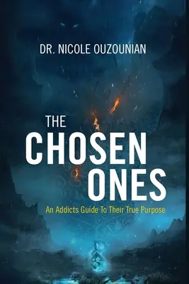 Vyvolení: Sprievodca závislých po ich skutočnom účele - The Chosen Ones: An Addicts Guide to Their True Purpose