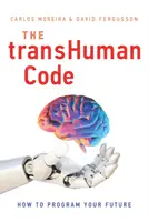 The Transhuman Code: Ako naprogramovať svoju budúcnosť - The Transhuman Code: How to Program Your Future