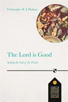 Pán je dobrý - hľadanie Boha Žaltára - Lord Is Good - Seeking The God Of The Psalter