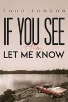 Ak ho uvidíte, dajte mi vedieť - If You See Him, Let Me Know