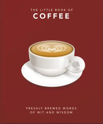 Malá kniha o káve: Knižka o káve bez filtra - The Little Book of Coffee: No Filter