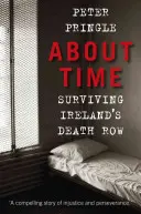 O čase - Prežiť írsku celu smrti - About Time - Surviving Ireland's Death Row