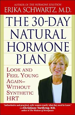 Tridsaťdňový prírodný hormonálny plán: Vyzerajte a cíťte sa opäť mlado - bez syntetických hormónov - The 30-Day Natural Hormone Plan: Look and Feel Young Again--Without Synthetic Hrt