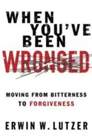 Keď vám ublížili: Prekonávanie prekážok na ceste k zmiereniu - When You've Been Wronged: Overcoming Barriers to Reconciliation
