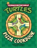 Kuchárska kniha o pizzi Teenage Mutant Ninja Turtles - The Teenage Mutant Ninja Turtles Pizza Cookbook