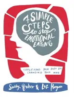 Sedem jednoduchých krokov na zastavenie emočného jedenia - zamerajte sa na svoje telo zmenou mysle - Seven Simple Steps to Stop Emotional Eating - Targeting Your Body by Changing Your Mind