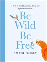 Buď divoký, buď slobodný - Be Wild, Be Free