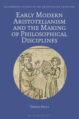 Ranonovoveký aristotelizmus a vytváranie filozofických disciplín: Metafyzika, etika a politika - Early Modern Aristotelianism and the Making of Philosophical Disciplines: Metaphysics, Ethics and Politics