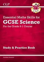 Grade 9-1 GCSE Science: Základné matematické zručnosti - štúdium a prax - Grade 9-1 GCSE Science: Essential Maths Skills - Study & Practice